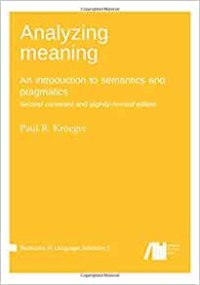 Analyzing meaning :  An introduction to semantics and pragmatics