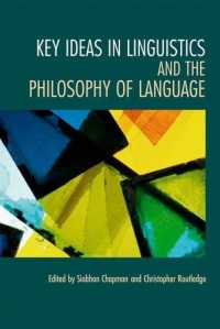 Key Ideas in Linguistics and the Philosophy of Language